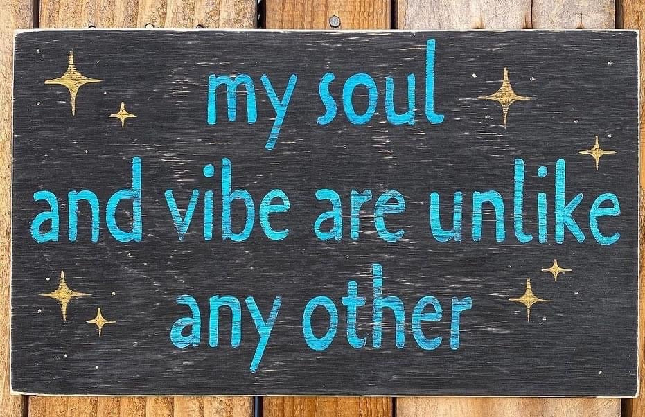 My Soul and Vibe are Like No Other