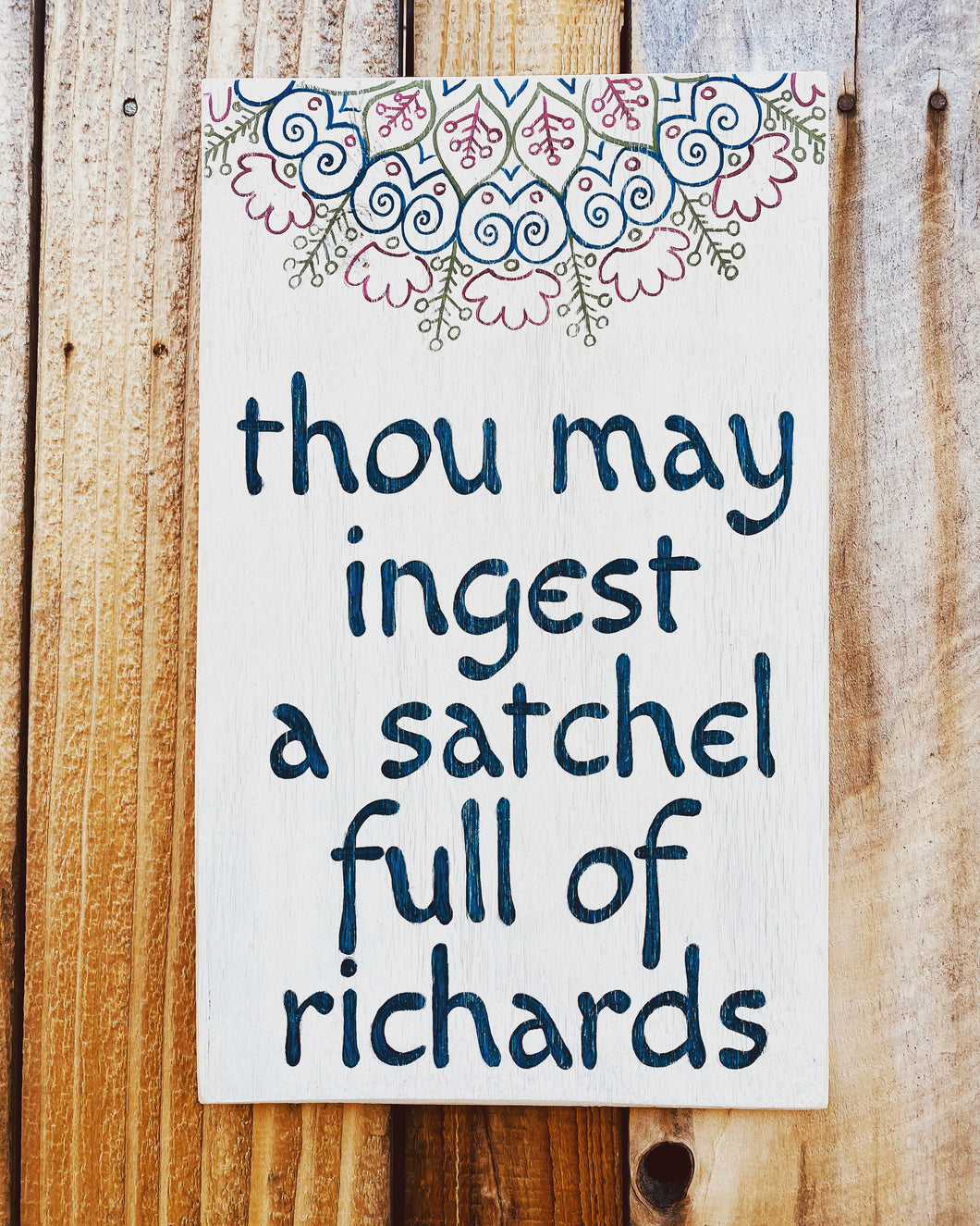 Thou May Ingest a Satchel of Richards